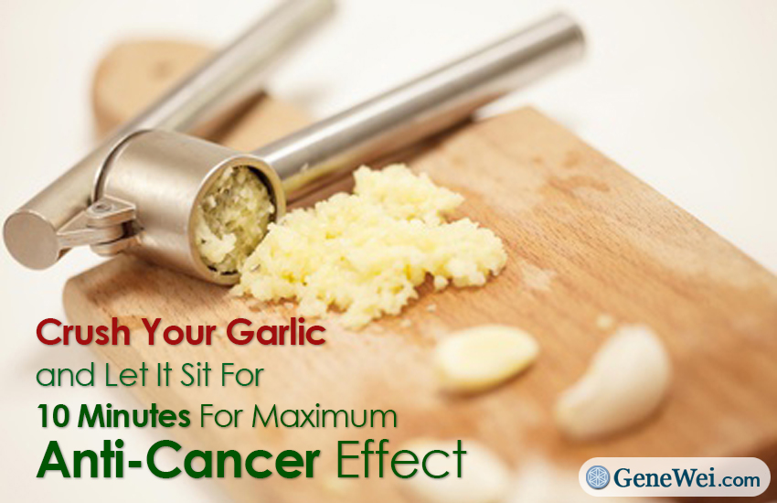 Crush Your Garlic and Let It Sit For 10 Minutes For Maximum Anti Cancer Effect